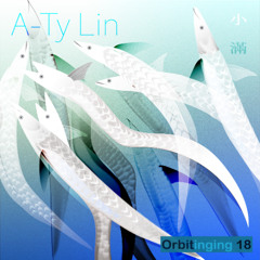 Orbitinging 18 - A-Ty Lin