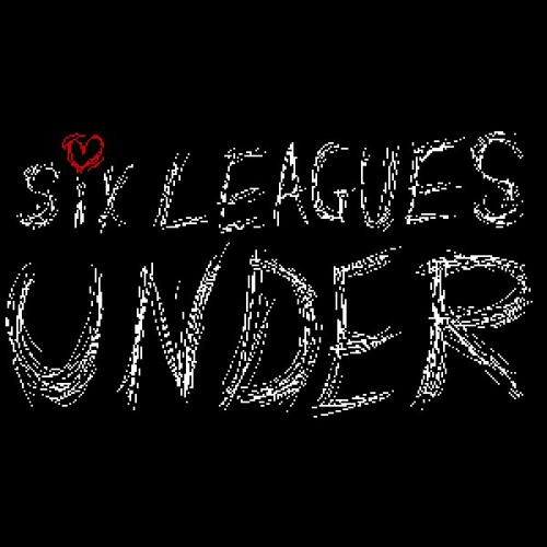 SIX LEAGUES UNDER - A Cautionary Tale