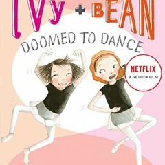 View EPUB KINDLE PDF EBOOK Ivy and Bean Doomed to Dance (Book 6): (Best Friends Books for Kids, Elem