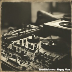 The Gladiators - Happy Man