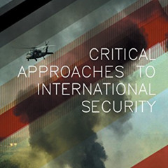 VIEW KINDLE 📖 Critical Approaches to International Security by  Karin M. Fierke [EBO