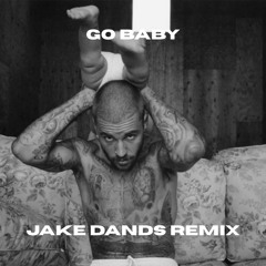 Justin Bieber - Go Baby (Jake Dands Remix)