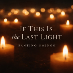 If This Is the Last Light