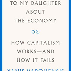 VIEW EPUB 📬 Talking to My Daughter About the Economy: or, How Capitalism Works--and
