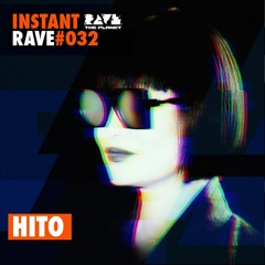 HITO @ Instant Rave #032