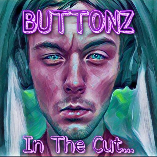 BUTTONZ- In The Cut...