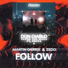 [FREE DL]Martin Garrix, Zedd & Don Diablo - Follow X You're Not Alone(JEF1K Mashup)