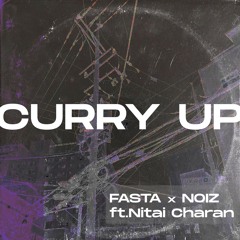 DJ FASTA & NOIZ ft Nitai Charan -  Curry Up!