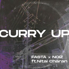 DJ FASTA & NOIZ ft Nitai Charan -  Curry Up!