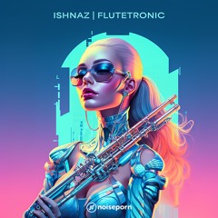 Ishnaz - Flutetronic