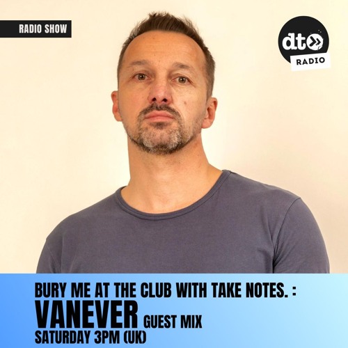 Bury Me At The Club #16 GUEST MIX: VANEVER