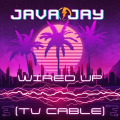 Wired Up (TV Cable) by Java Jay