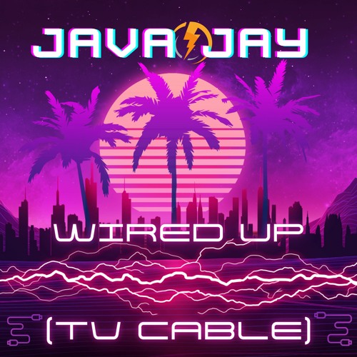 Wired Up (TV Cable) by Java Jay