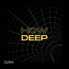 Guna - How Deep