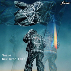 Swavé - New Drop Edit