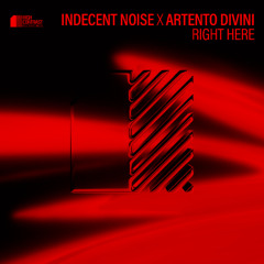 Indecent Noise & Artento Divini - Right Here [High Contrast Recordings]