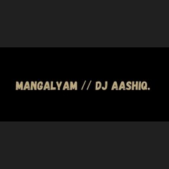 Mangalyam X Inthadi - Dj Aashiq