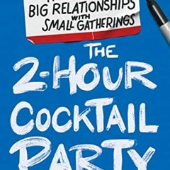[View] EPUB KINDLE PDF EBOOK The 2-Hour Cocktail Party: How to Build Big Relationship