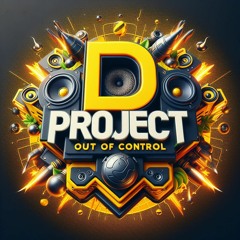 D - Project Out Of Control