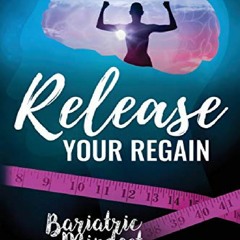 PDF READ ONLINE Release Your Regain: Ignite your inner power to change your body and