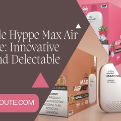 Disposable Hyppe Max Air 5000 Vape  Innovative Design And Delectable Flavors