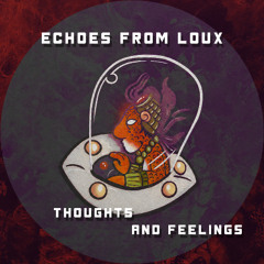 Echos from Loux -  Thoughts and Feelings