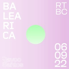 Rayco Santos @ RTBC meets BALEARICA RADIO (06.09.2022)