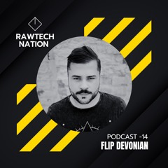 FLIP DEVONIAN - PODCAST RAWTECH NATION 14