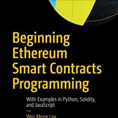 View PDF 📌 Beginning Ethereum Smart Contracts Programming: With Examples in Python,