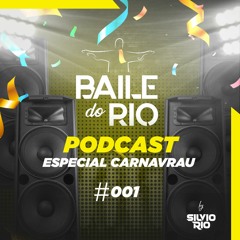 BAILE DO SiLviO RiO - Podcast #001 Especial Carnavrau 2023