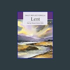 [EBOOK] 🌟 Not by Bread Alone: Daily Reflections for Lent 2024 [Ebook]