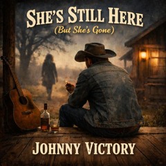 She’s Still Here (But She’s Gone)