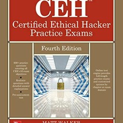 [View] [EPUB KINDLE PDF EBOOK] CEH Certified Ethical Hacker Practice Exams, Fourth Edition by  Matt