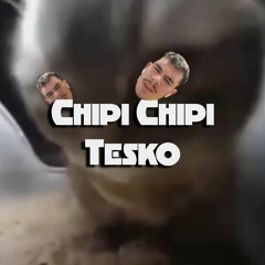 Chipi Chipi - Tesko
