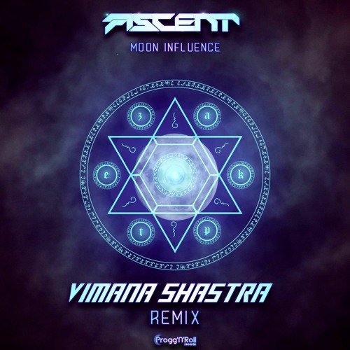 Ascent - Moon Influence (Vimana Shastra Remix) (Preview) [Out Now On Progg `N` Roll Records]
