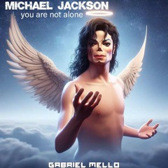 M.J.a.c.k.s.o.n - Y.o.u A.r.e N.o.t A.l.o.n.e (Gabriel Mello Remix)