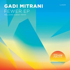 PREMIERE : Gadi Mitrani - Fewer (Original Mix) - Love And Above