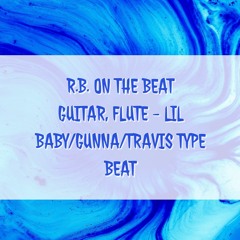 R.B.OTB - Guitar & Flute Melody - lil baby/gunna/travis type beat