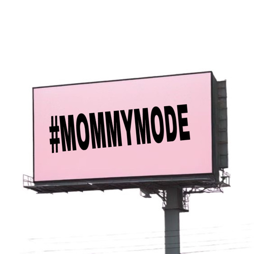 MOMMY MODE