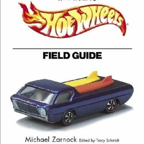 Stream episode PDF READ Free Warman s Hot Wheels Field Guide