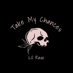 Take My Chances by Lil Rave x Enrique Armas