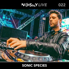 Noisily LIVE 022 - Sonic Species