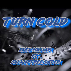Turn Cold Ft. SwampTree Sater