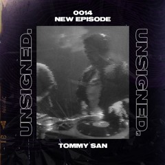 unsigned.radio 014 - Tommy San