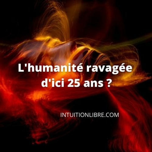 L'humanité Détruite Et Ravagée Dans 25 Ans