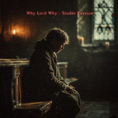 Why Lord Why - Studio Version - Feat. Sara Schiller, Kane Wilder