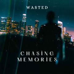 Wasted - Chasing Memories [Euphoric Hardstyle]