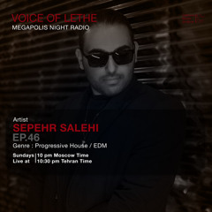VOICE OF LETHE Presents - "SEPEHR SALEHI" @ Megapolis Night Radio Moscow - EP 46.mp3