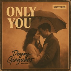 Only you (Mastered) - Deejay Giaguaro .wav