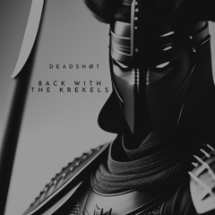 DEADSHØT - BACK WITH THE KREKELS [COMEBACK MIX]